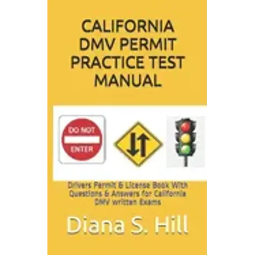 California DMV Permit Practice Test Manual: Drivers Permit & License Book With Questions & Answers for California DMV written Exams