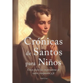 Crónicas de Santos para Niños: Cinco historias inspiradoras de valor, compasión y fe