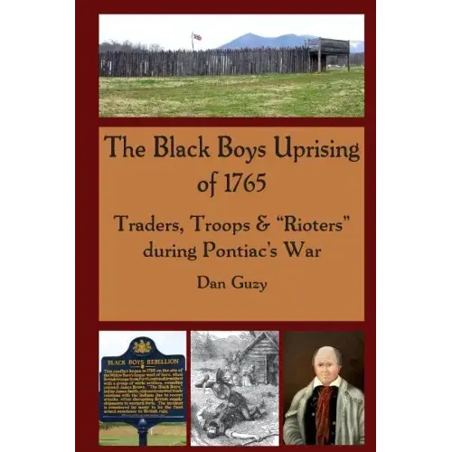 The Black Boys Uprising of 1765: Traders, Troops & "Rioters" during Pontiac's War