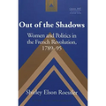 Out of the Shadows: Women and Politics in the French Revolution, 1789-95