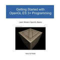 Getting Started with OpenGL ES 3+ Programming: Learn Modern OpenGL Basics
