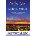 Finding God in Silicon Valley--Spiritual Journeys in a High-Tech World