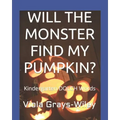 Will the Monster Find My Pumpkin?: Kindergarten DOLCH Words - Reading 31 Sentences to Build Fluency