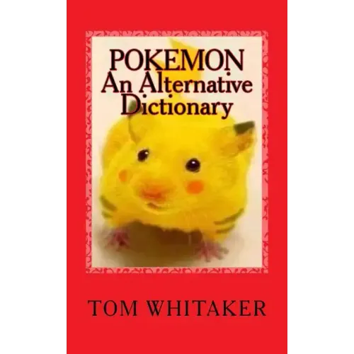 Pokemon: An Alternative Dictionary: A Funny, Offbeat Take on Pokemon Character Names