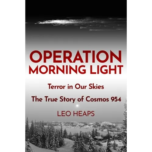 Operation Morning Light: Terror in Our Skies, The True Story of Cosmos 954