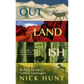 Outlandish: Walking Europe's Unlikely Landscapes