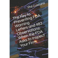 The Key to Preventing FDA Warning Letters and 483 Observations: When the FDA Asks to Inspect Your Firm