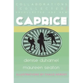 Caprice: Collected, Uncollected, & New Collaborations