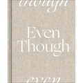 Even Though