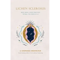 Lichen Sclerosus: Body, Mind & Spirit Practices to Heal the Stress of LS
