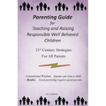 Parenting Guide for Teaching and Raising Responsible Well Behaved Children: A book to teach values and practical positive reinforcement methods, to he