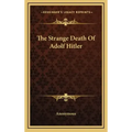 The Strange Death of Adolf Hitler