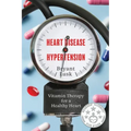 Heart Disease & Hypertension: Vitamin Therapy for a Healthy Heart
