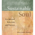 Sustainable Soul: Eco-Spiritual Reflections and Practices