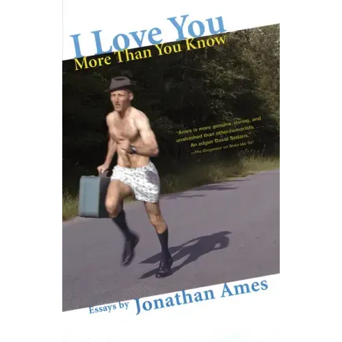 I Love You More Than You Know: Essays
