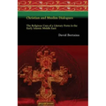 Christian and Muslim Dialogues: The Religious Uses of a Literary Form in the Early Islamic Middle East