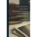 Coleridge's Ancient Mariner, Kubla Khan and Christabel;
