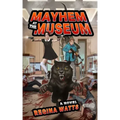 Mayhem At The Museum