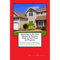 Investing in Tax Lien Houses in Tennesse How to find Liens on Property: Buying Tax Lien Certificates Foreclosures in TN Real Estate Tax Liens Sales TN
