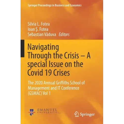 Navigating Through the Crisis - A Special Issue on the Covid 19 Crises: The 2020 Annual Griffiths School of Management and It Conference (Gsmac) Vol 1