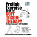 PreHab Exercise Book for Soft Tissue Therapy: Exercises to Improve Flexibility, Range of Motion and overall Mobility.