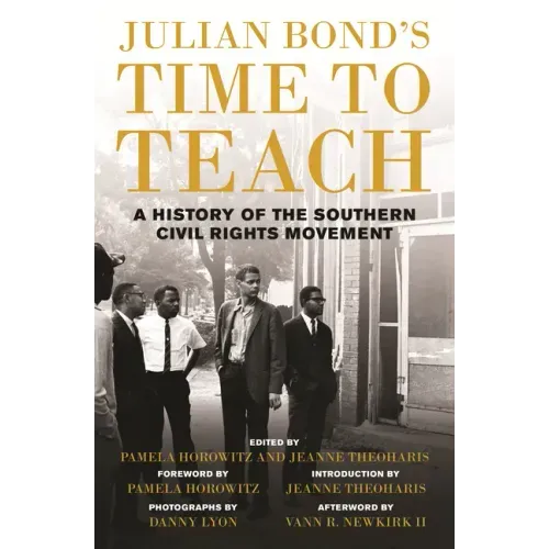 Julian Bond's Time to Teach: A History of the Southern Civil Rights Movement