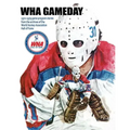 WHA Gameday: 1972-1979 game program stories from the archives of the WHA Hall of Fame