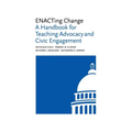 Enacting Change: A Handbook for Teaching Advocacy and Civic Engagement