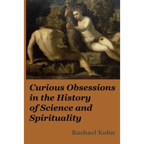Curious Obsessions in the History of Science and Spirituality