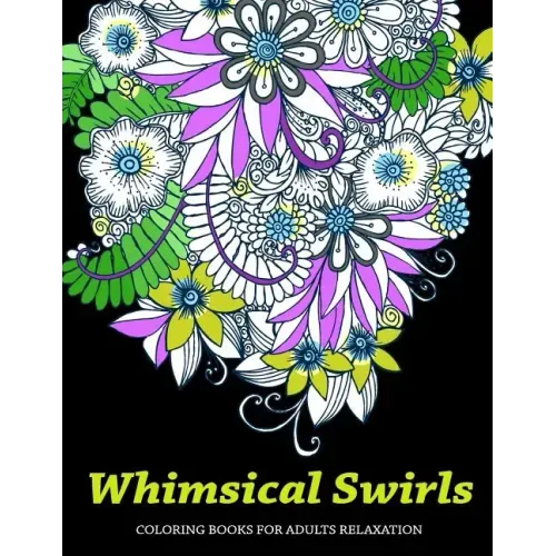 Whimsical Swirls Coloring Books For Adults Relaxation: Magic Floral Swirls