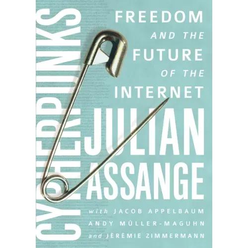 Cypherpunks: Freedom and the Future of the Internet