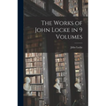 The Works of John Locke in 9 Volumes