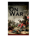 On War: The Strategy of Military and Political Combat (Vom Kriege)