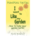 I want to like my Garden: how to make your garden better