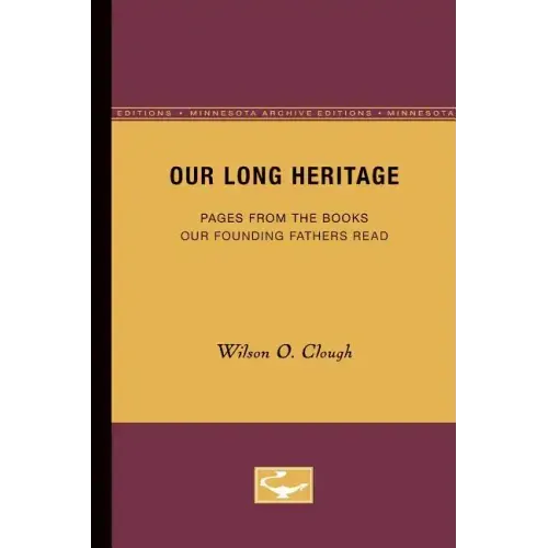 Our Long Heritage: Pages From the Books our Founding Fathers Read