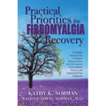 Practical Priorities for Fibromyalgia Recovery: 12 Simple Strategies for Creating a Chemical-Free Life, Revving Up Your Immune System, and Improving Y
