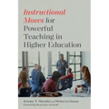 Instructional Moves for Powerful Teaching in Higher Education