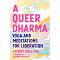 A Queer Dharma: Yoga and Meditations for Liberation