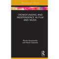 Crowdfunding and Independence in Film and Music
