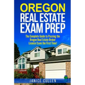 Oregon Real Estate Exam Prep: The Complete Guide to Passing the Oregon Real Estate Broker License Exam the First Time!