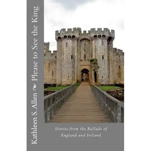 Please to See the King: Stories from the Ballads of England and Ireland