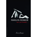 Marilyn Monroe: En Privado