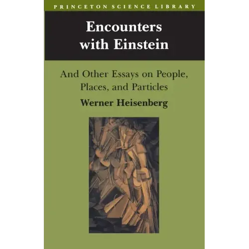 Encounters with Einstein: And Other Essays on People, Places, and Particles