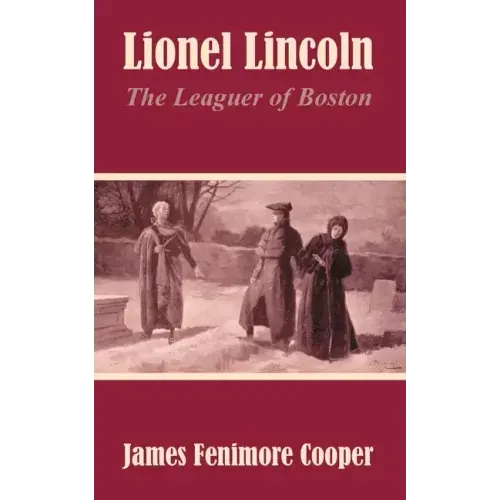 Lionel Lincoln: The Leaguer of Boston