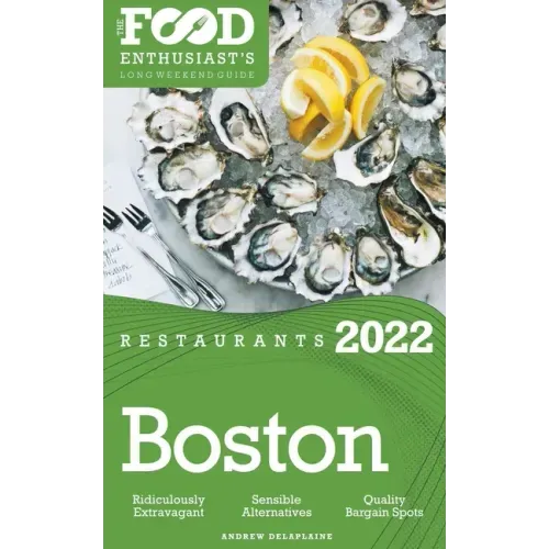 2022 Boston Restaurants - The Food Enthusiast's Long Weekend Guide