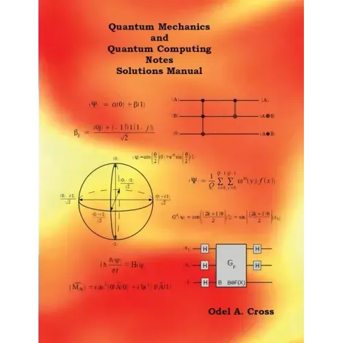 Quantum Mechanics and Quantum Computing Notes Solutions Manual