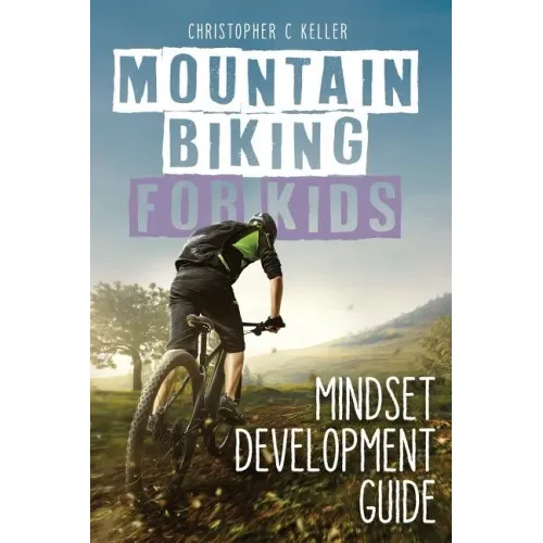 Mountain Biking for Kids: Mindset Development Guide