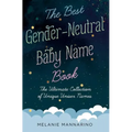 The Best Gender-Neutral Baby Name Book: The Ultimate Collection of Unique Unisex Names