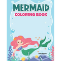 Mermaid Coloring Book: A Coloring Book For Aged 7+ With Cute Mermaids