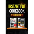Instant Pot Cookbook: 2 Manuscripts - Instant Pot Cookbook, Air Fryer Cookbook